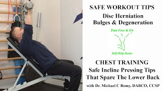 Low Back Disc Herniation Bulges and Degeneration Safe Chest Incline Press Exercise Tips [upl. by Elleinwad]