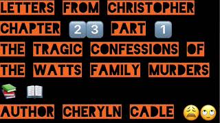 📖Letters From Christopher📚 The Tragic Confessions Of The Watts Family Murders chriswatts crime [upl. by Cassaundra579]