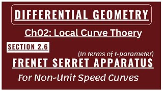 Non Unit Speed Curves  Frenet Serret Apparatus in terms of t parameter  Section 26 Curve Theory [upl. by Joanie]