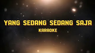 KARAOKE DANGDUT  YANG SEDANG SEDANG SAJA [upl. by Annaoy]