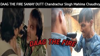 Daag The Fire 1999 Full Movie  Sanjay Dutt IChandrachur Singh  Mahima Chaudhry dialogue [upl. by Kluge]