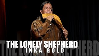 The Lonely Shepherd Inka Golds Golden Rendition [upl. by Klemm219]