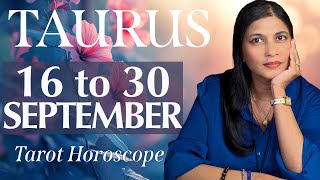 TAURUS Tarot reading from16 to 30 September 2024 [upl. by Howzell779]