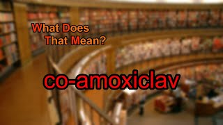 What does coamoxiclav mean [upl. by Airlia]