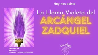 💜💜💜 ARCANGEL ZADQUIEL  LLAMA VIOLETA 💜💜💜 [upl. by Lienhard]