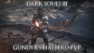 GUNDYRS HALBERD IS AMAZING  Dark Souls 3 PvP [upl. by Domonic107]