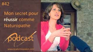 Naturopathe  Mon secret pour réussir en tant que Naturopathe Podcast [upl. by Yert]