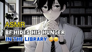 ASMR  BF Hides His Hunger in the Library stomach growling [upl. by Melinda]