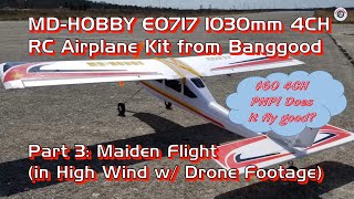 MDHOBBY E0717 1030mm 4CH RC Airplane PNP for 60 from Banggood  Part 3 Maiden Flight in High Wind [upl. by Duntson550]