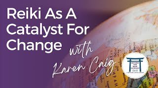 S4 Ep15  Reiki as a Catalyst for Change with Karen Caig [upl. by Balliett]