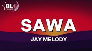 Jay Melody  Sawa Lyrics [upl. by Ardnot]