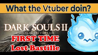 【 VTUBER 】 Am I lost in Lost Bastille  Dark Souls 2 first time 【 willowispy 】 [upl. by Russon]