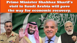 Prime Minister Shahbaz Sharif’s visit to Saudi Arabia will pave the way for economic recovery [upl. by Amlus]