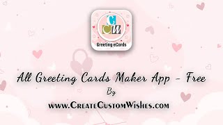 All Greeting Cards Maker App  Free by Create Custom Wishes [upl. by Kiah]