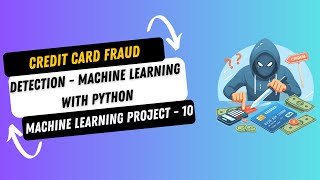 Project 10 Credit Card Fraud Detection using Machine Learning in Python  Machine Learning Projects [upl. by Joo]