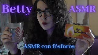 Betty ASMR ASMR con fósforoscerillas [upl. by Huei]