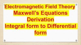 Maxwells equations derivation Electromagnetic Field Theory [upl. by Geminius]