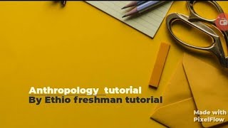 Anthropology freshman course chapter 5 part 1 ye betelheme tutorial [upl. by Anned]