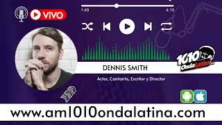 Entrevista a Dennis Smith  Actor Cantante Escritor y Director [upl. by Eddy]