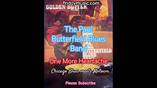 PAUL BUTTERFIELD BLUES BAND One More Heartache Vinyl fridaymusic paulbutterfield blues music [upl. by Callery]