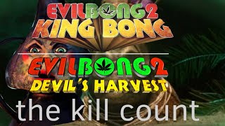 Evil Bong 2King Bong 2009 Kill Count [upl. by Amalee784]