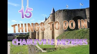 Top 15 Things To Do In CharlevilleMezieres France [upl. by Read]