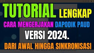 Tutorial Lengkap Cara mengerjakan dapodik PAUD versi 2024 dari awal hingga Sinkronisasi [upl. by Aerda271]