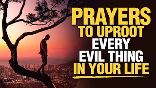 LISTEN TO THIS  Powerful amp Blessed Prayers To Uproot Everything That Is Evil In Your Life [upl. by Morrell]