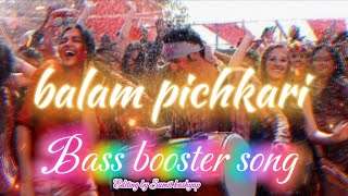 Balam Pichkari Holi song  bass boosted song   Holi songs  Ranveer Kapoor  Deepika Padukon [upl. by Attikin633]