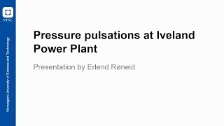 CRHTX13Pressure Pulsations at Iveland Power Plant [upl. by Rehpotsirahc984]