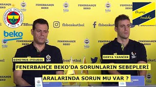 FENERBAHÇE BEKO’DA SORUNLAR DEVAM EDİYOR  ITOUDIS DERYA YANNİER İLE SORUNLU MU [upl. by Yvehc]