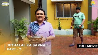 Jethalal ka Sapna  FULL MOVIE  Part 7  Taarak Mehta Ka Ooltah Chashmah Ep 2978  2980 [upl. by Cesaria218]