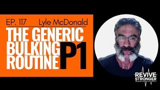 117 Lyle McDonald  The Generic Bulking Routine Part 1 [upl. by Hassadah]