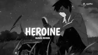 Heroine slowedreverb [upl. by Adnohsat]