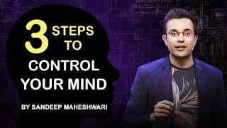 3 Steps to Control Your Mind  By Sandeep Maheshwari  Motivational Video  Hindi [upl. by Daisey]