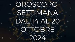 Oroscopo Settimana dal 14 al 20 Ottobre 2024 [upl. by Feinstein877]