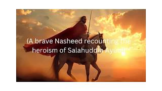 A brave Nasheed recounting the heroism of Salahuddin Ayubi [upl. by Harriott]