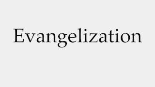 How to Pronounce Evangelization [upl. by Analahs]