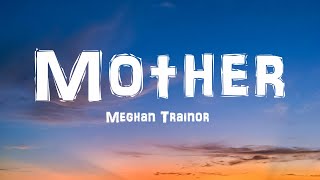 Meghan Trainor  Mother Lyrics [upl. by Him35]