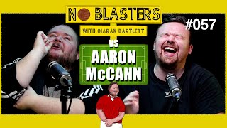 No Blasters 057 Vs Aaron McCann [upl. by Eedyaj]