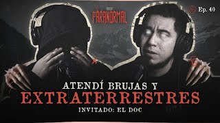 ATENDÍ BRUJAS Y EXTRATERRESTRES  Invitado El Doc [upl. by Ladd533]