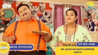 NEW Ep 4148  Dr Hathi Ne Rakhi Surprise Party I Taarak Mehta Ka Ooltah Chashmah  तारक मेहता [upl. by Valenza]