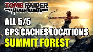 Tomb Raider  Summit Forest GPS Cache Locations All 5 GPS Caches Locations [upl. by Eaves]