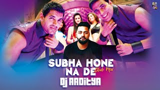 Subha Hone Na De  Club Mix  DJ Aaditya  Tu Mera Hero  Desi Boyz [upl. by Esil495]