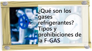 ¿Qué son los gases refrigerantes Tipos y prohibiciones de la FGAS [upl. by Akinor]