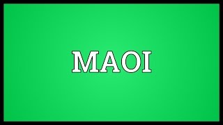 MAOI Meaning [upl. by Akessej]