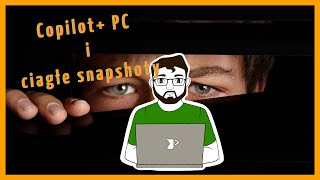 Microsoft copilot pc  snapshoty przyszłością wygody czy inwigilacji [upl. by Moulton2]