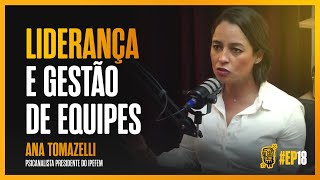 Ana Tomazelli  Liderança e Gestão de Equipes  Ep 18 [upl. by Magnien]