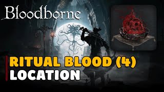 Bloodborne How to Farm Ritual Blood 4 [upl. by Jarv563]