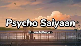 Psycho Saiyaan SlowedReverb 🎶🖤✨ [upl. by Mcleod]